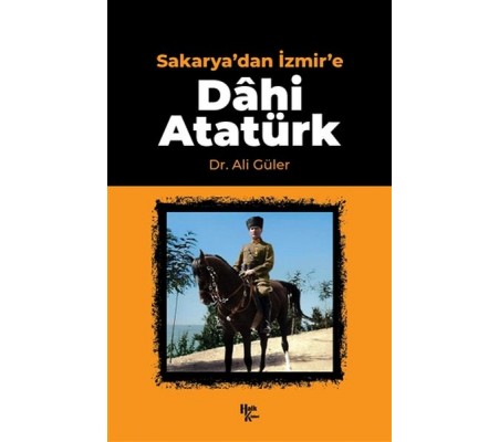 Sakarya'dan İzmir'e Dahi Atatürk