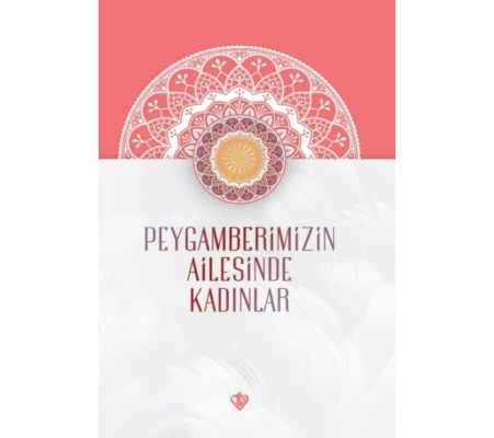 Peygamberimizin Ailesinde Kadınlar