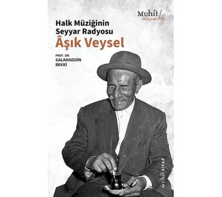 Halk Müziğinin Seyyar Radyosu Aşık Veysel