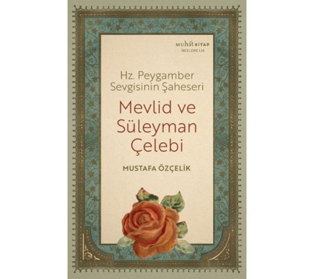 Hz. Peygamber Sevgisinin Şaheseri - Mevlid Ve Süleyman Çelebi