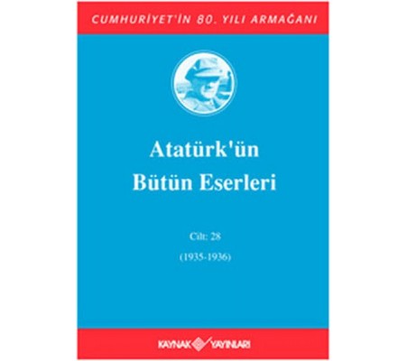 Atatürk'ün Bütün Eserleri Cilt: 28 (1935 - 1936)