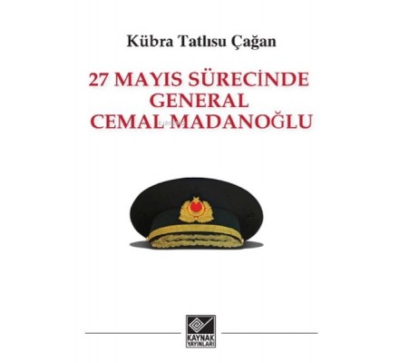 27 Mayıs Sürecinde General Cemal Madanoğlu