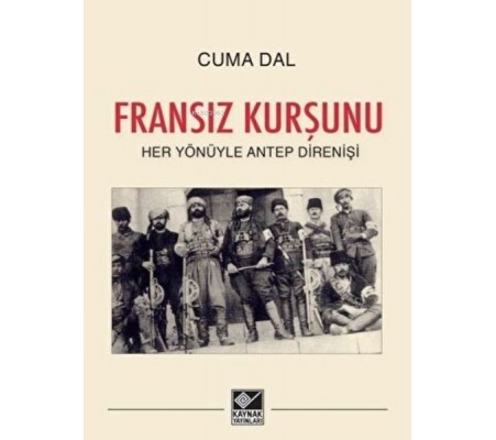 Fransız Kurşunu - Her Yönüyle Antep Direnişi