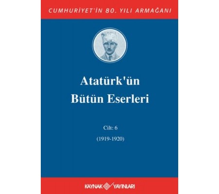 Atatürk'ün Bütün Eserleri Cilt: 6 (1919-1920)