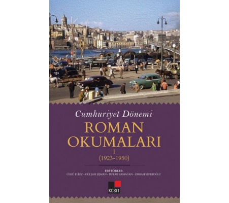 Cumhuriyet Dönemi Roman Okumaları I (1923-1950)