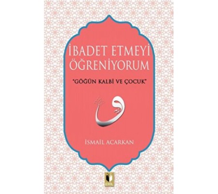 İbadet Etmeyi Öğreniyorum