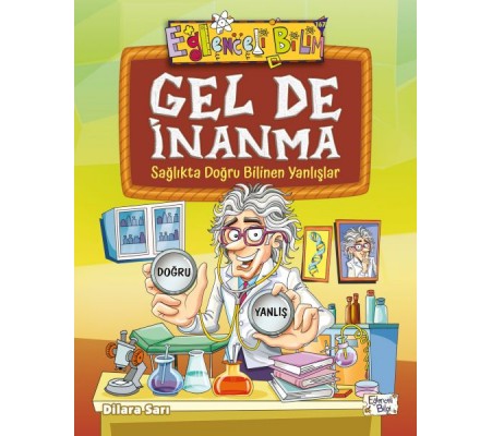 Gel De İnanma - Sağlıkta Doğru Bilinen Yanlışlar