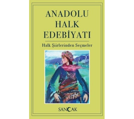 Anadolu Halk Edebiyatı - Halk Şiirlerinden Seçmeler