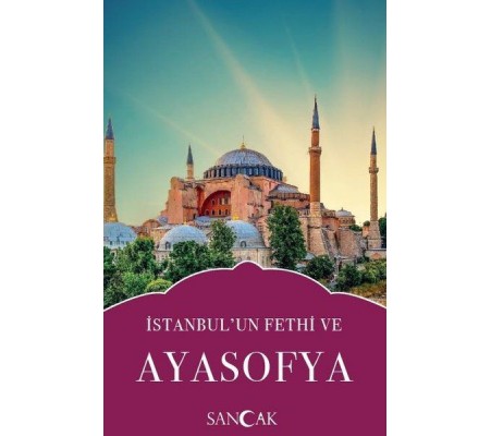 İstanbulun Fethi ve Ayasofya