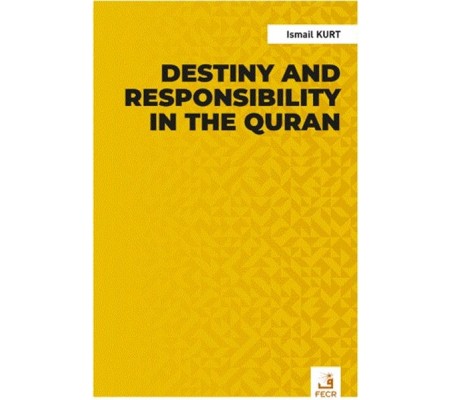 Destiny and Responsibility in the Quran