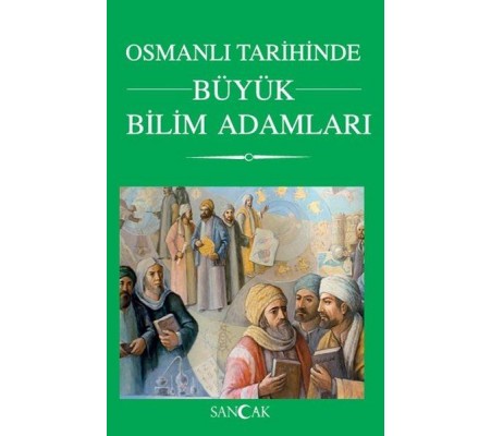 Osmanlı Tarihinde Büyük Bilim Adamları