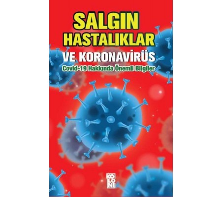 Salgın Hastalıklar ve Koronavirüs: Covid-19 Hakkında Önemli Bilgiler