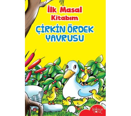 İlk Masal Kitabım - Çirkin Ördek Yavrusu