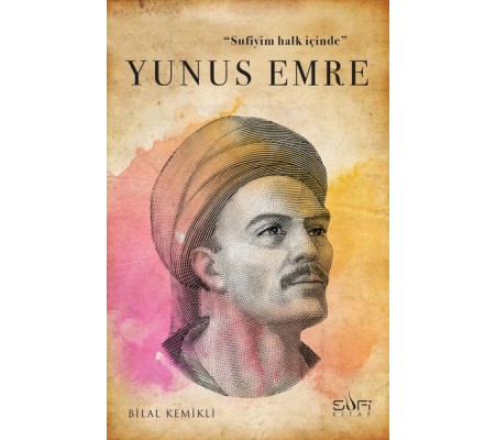 Sufiyim Halk İçinde: Yunus Emre