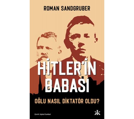 Hitler’in Babası Oğlu Nasıl Diktatör Oldu?