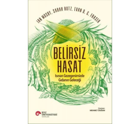 Belirsiz Hasat - Isınan Gezegenimizde Gıdanın Geleceği