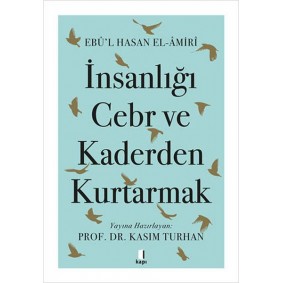 İnsanlığı Cebr ve Kaderden Kurtarmak İnsanlığı Cebr ve Kaderden Kurtarmak