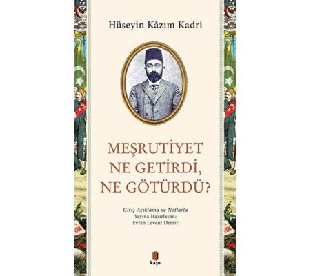 Meşrutiyet Ne Getirdi Ne Götürdü?