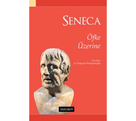 Seneca - Öfke Üzerine Seneca - Öfke Üzerine