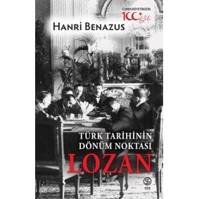 Türk Tarihinin Dönüm Noktası Lozan Türk Tarihinin Dönüm Noktası Lozan