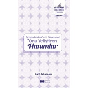 Peygamberimizin Süt Anneleri ve Onu Yetiştiren Hanımlar Peygamber Asrının Hanımları 10 Peygamberimizin Süt Anneleri ve Onu Yetiştiren Hanımlar Peygamber Asrının Hanımları 10