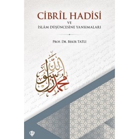 Cibril Hadisi ve İslam Düşüncesine Yansımaları Cibril Hadisi ve İslam Düşüncesine Yansımaları