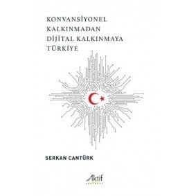 Konvansiyonel Kalkınmadan Dijital Kalkınmaya Türkiye Konvansiyonel Kalkınmadan Dijital Kalkınmaya Türkiye