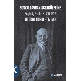 Sosyal Davranışçılık Üzerine Seçilmiş Eserler 1896-1929 Sosyal Davranışçılık Üzerine Seçilmiş Eserler 1896-1929