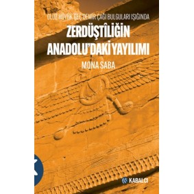 Oluz Höyük Geç Demir Çağı Bulguları Işığında Zerdüştîliğin Anadolu'daki Yayılımı Oluz Höyük Geç Demir Çağı Bulguları Işığında Zerdüştîliğin Anadolu'daki Yayılımı