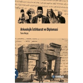 Arkeolojik İstihbarat ve Diplomasi Arkeolojik İstihbarat ve Diplomasi