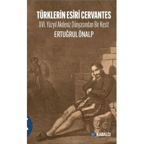 Türklerin Esiri Cervantes Türklerin Esiri Cervantes