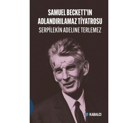 Samuel Beckett'in Adlandırılamaz Tiyatrosu Samuel Beckett'in Adlandırılamaz Tiyatrosu