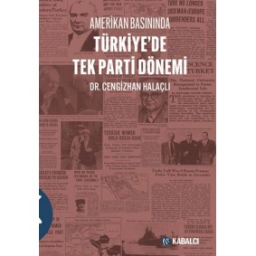 Amerikan Basınında Türkiye'de Tek Parti Dönemi Amerikan Basınında Türkiye'de Tek Parti Dönemi