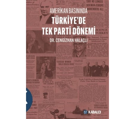Amerikan Basınında Türkiye'de Tek Parti Dönemi Amerikan Basınında Türkiye'de Tek Parti Dönemi