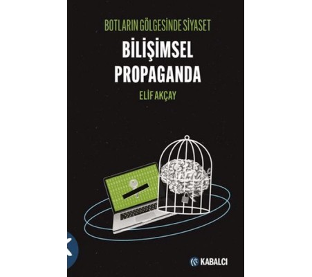 Botların Gölgesinde Siyaset Bilişimsel Propaganda Botların Gölgesinde Siyaset Bilişimsel Propaganda