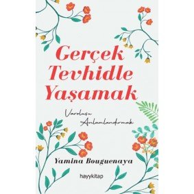 Gerçek Tevhidle Yaşamak Gerçek Tevhidle Yaşamak