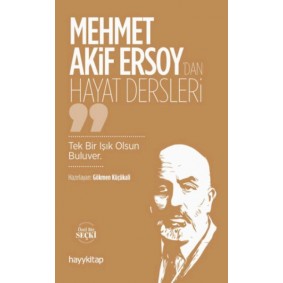 Mehmet Akif Ersoy’dan Hayat Dersleri Mehmet Akif Ersoy’dan Hayat Dersleri