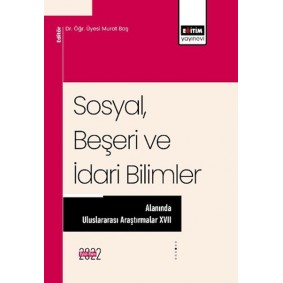 Sosyal, Beşeri ve İdari Bilimler Alanında Uluslararası Araştırmalar XVII Sosyal, Beşeri ve İdari Bilimler Alanında Uluslararası Araştırmalar XVII