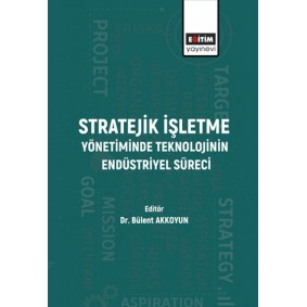 Stratejik İşletme Yönetiminde Teknolojinin Endüstriyel Süreci Stratejik İşletme Yönetiminde Teknolojinin Endüstriyel Süreci