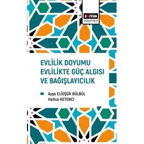 Evlilik Doyumu Evlilikte Güç Algısı Ve Bağışlayıcılık Evlilik Doyumu Evlilikte Güç Algısı Ve Bağışlayıcılık