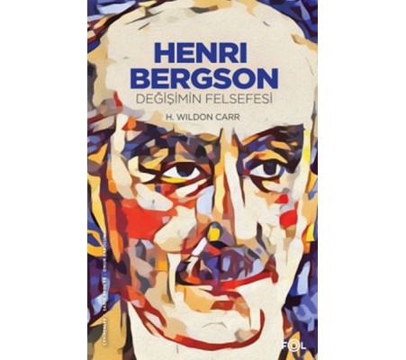 Henri Bergson –Değişimin Felsefesi