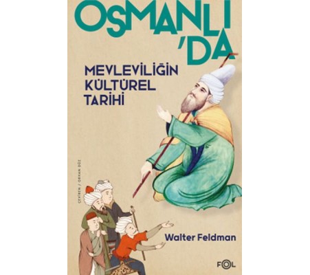 Osmanlı’da Mevleviliğin Kültürel Tarihi –Osmanlı İmparatorluğu’nda Şiir, Müzik ve Tasavvuf–