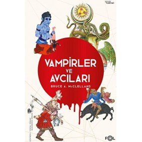 Vampirler ve Avcıları – Ölüyü Öldürmenin Kültürel Tarihi Vampirler ve Avcıları – Ölüyü Öldürmenin Kültürel Tarihi