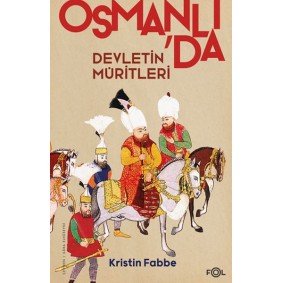 Devletin Müritleri –Osmanlı Dünyasında Din ve Devlet İnşası Devletin Müritleri –Osmanlı Dünyasında Din ve Devlet İnşası