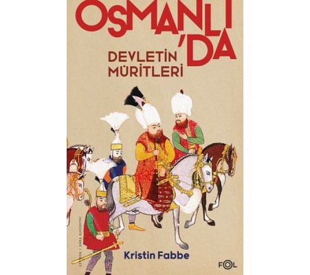 Devletin Müritleri –Osmanlı Dünyasında Din ve Devlet İnşası