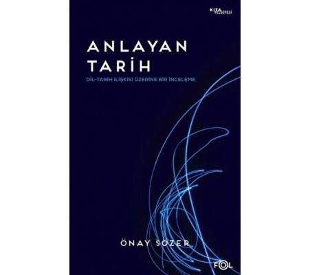 Anlayan Tarih – Dil-Tarih İlişkisi Üzerine Bir İnceleme