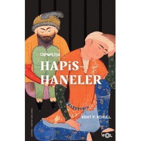 Osmanlı’da Hapishaneler –Modernitenin Küçük Evreni– Osmanlı’da Hapishaneler –Modernitenin Küçük Evreni–