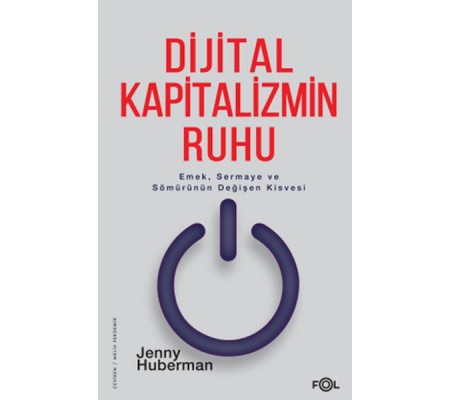 Dijital Kapitalizmin Ruhu –Emek, Sermaye ve Sömürünün Değişen Kisvesi–