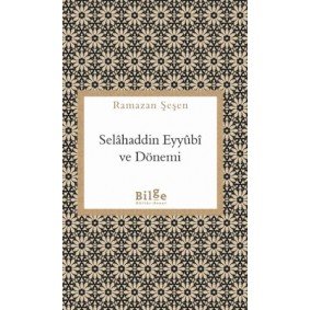 Selahaddin Eyyübi ve Dönemi Selahaddin Eyyübi ve Dönemi