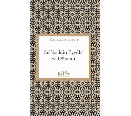 Selahaddin Eyyübi ve Dönemi Selahaddin Eyyübi ve Dönemi